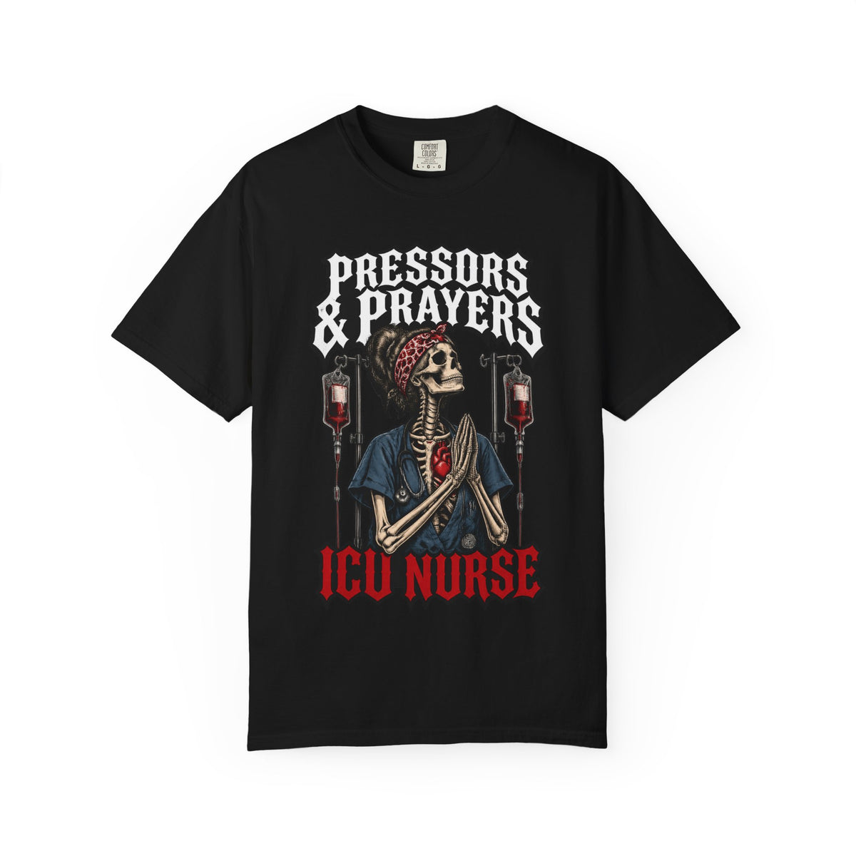 Pressors and Prayers Skeleton ICU Nurse Comfort Colors T-Shirt