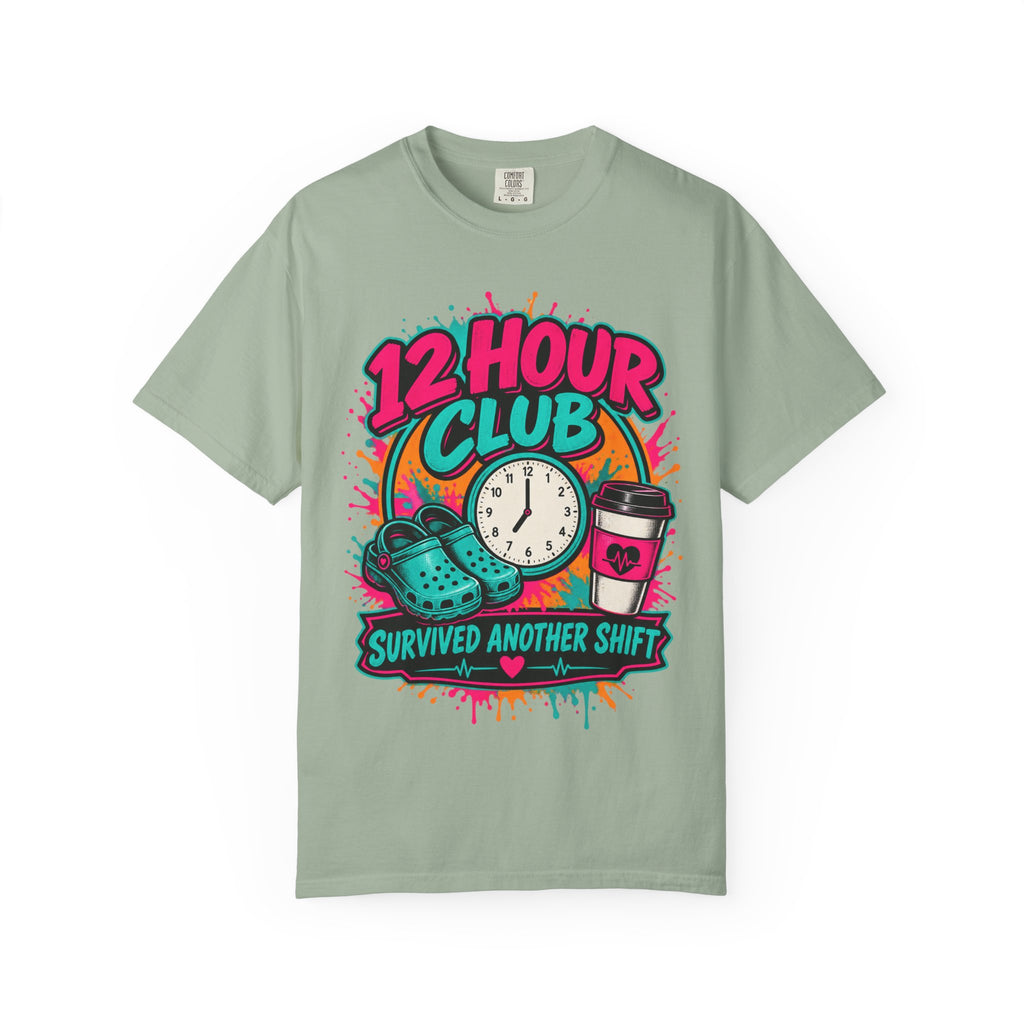12 Hour Club Survived Another Shift Nurse Comfort Colors T-Shirt
