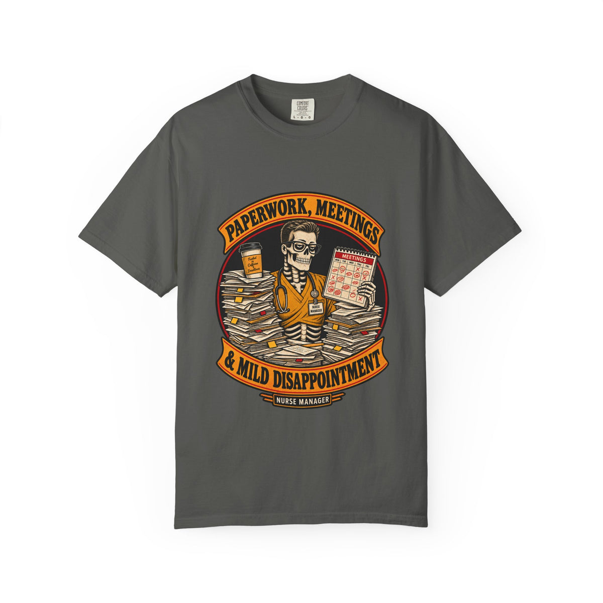 Paperwork Meetings and Mild Disappointment Skeleton Male Nurse Manager Comfort Colors T-Shirt