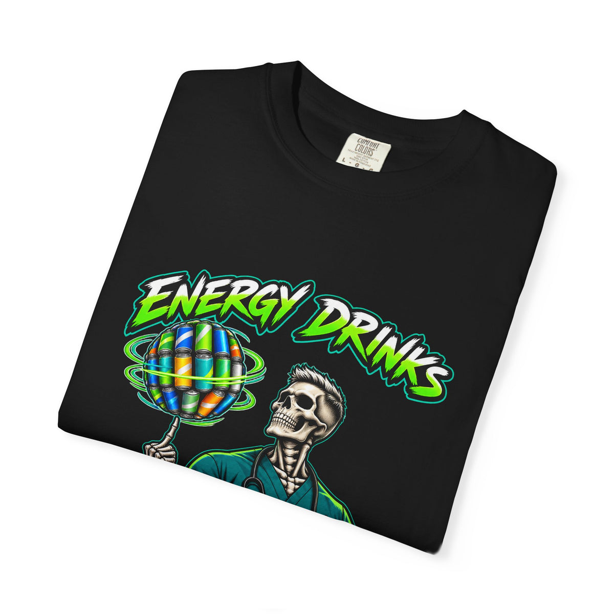 Energy Drinks Make the World Go Round Skeleton Male Nurse Comfort Colors T-Shirt