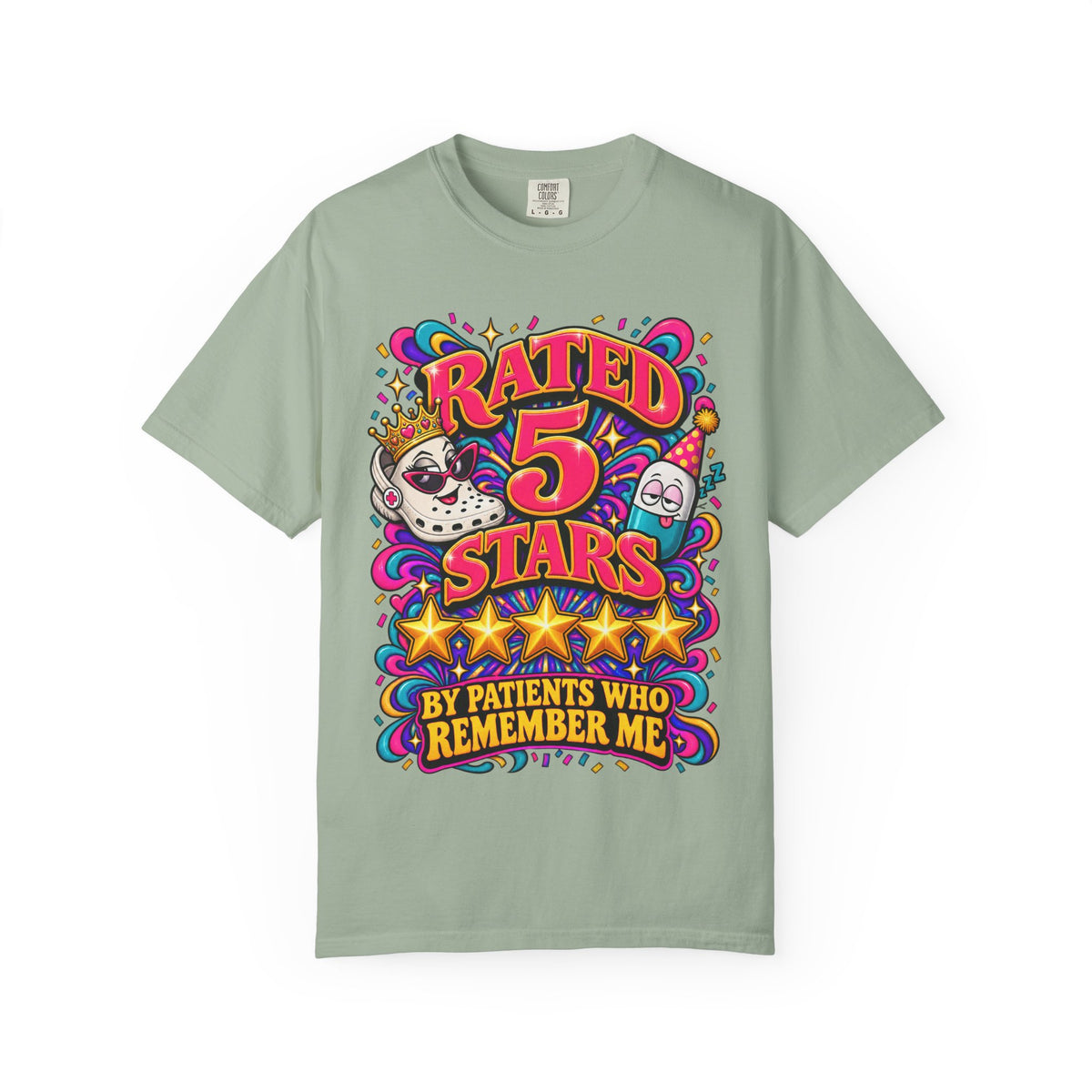 Rated 5 Stars By Patients Who Remember Me Funny Nurse Comfort Colors T-Shirt