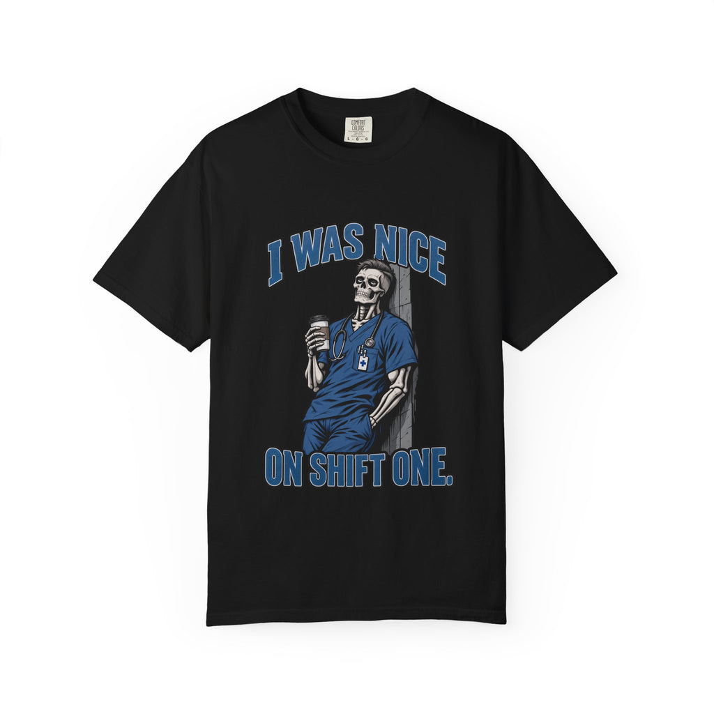 I Was Nice on Shift One Skeleton Male Nurse Comfort Colors T-Shirt