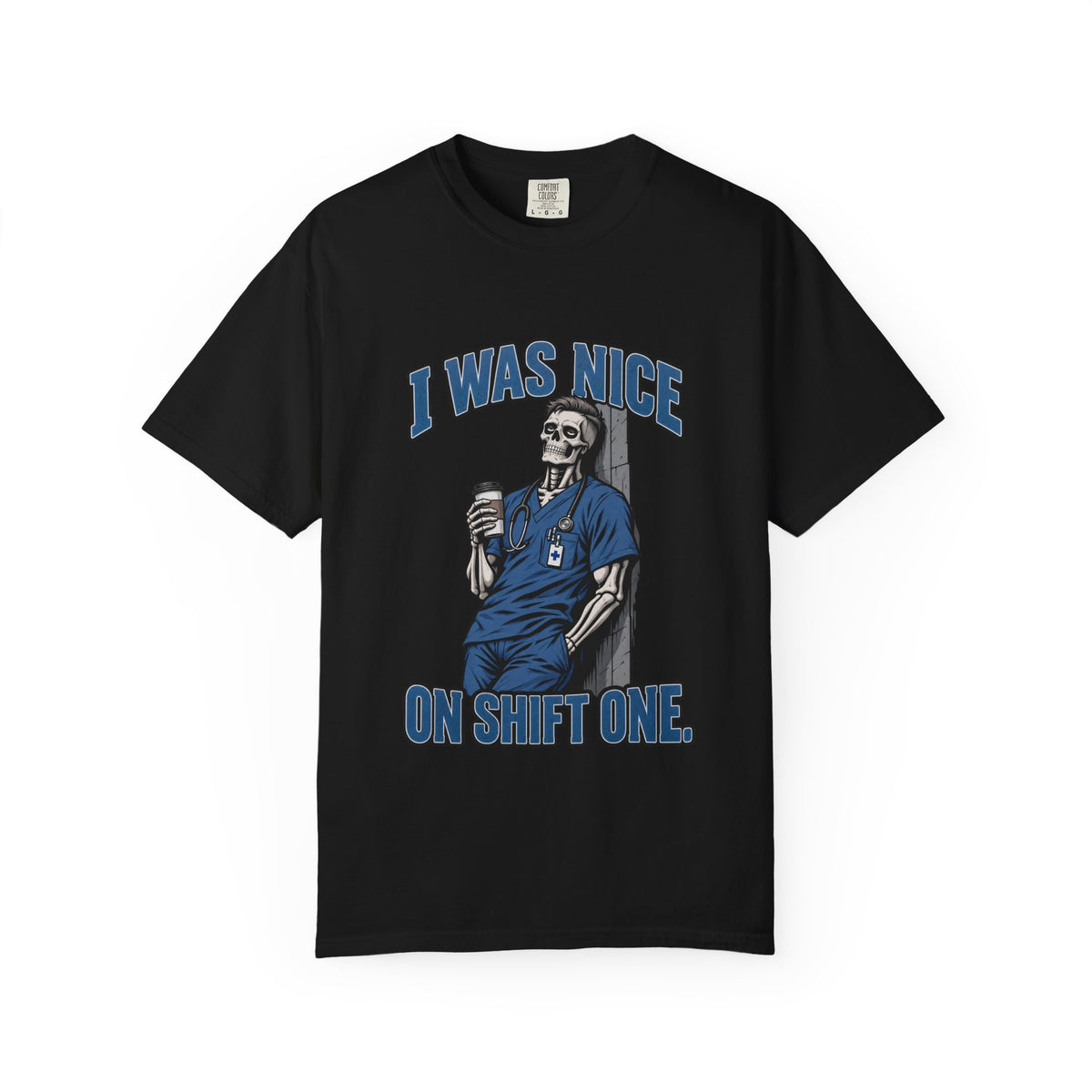 I Was Nice on Shift One Skeleton Male Nurse Comfort Colors T-Shirt