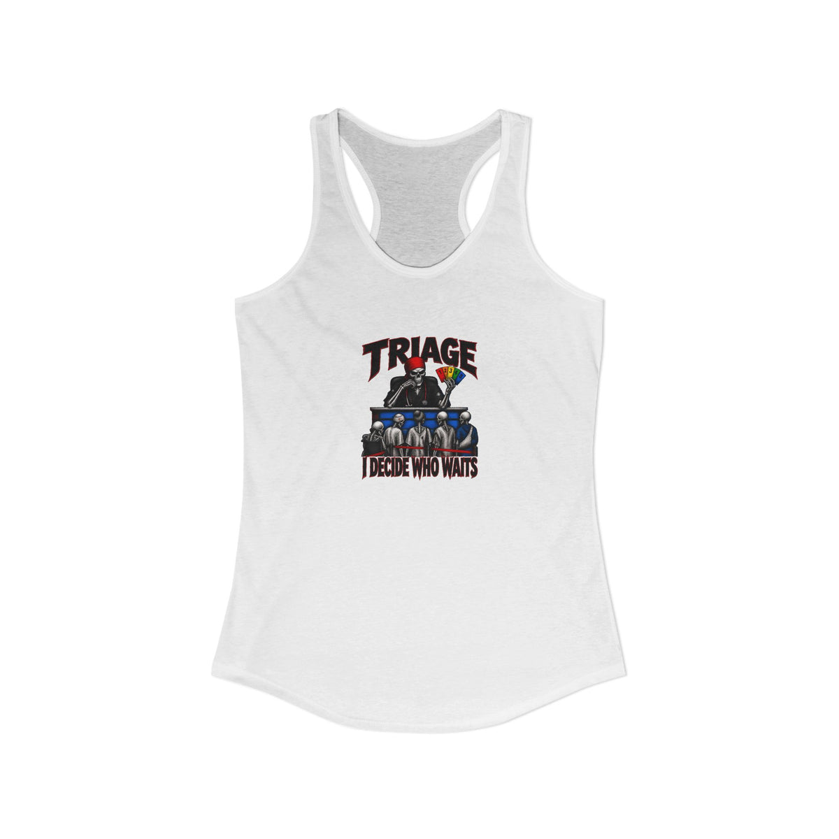 Triage I Decide Who Waits Skeleton ER Nurse Women's Racerback Tank Top