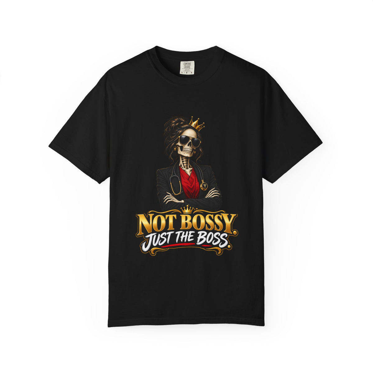 Not Bossy Just the Boss Skeleton Nurse Manager Comfort Colors T-Shirt