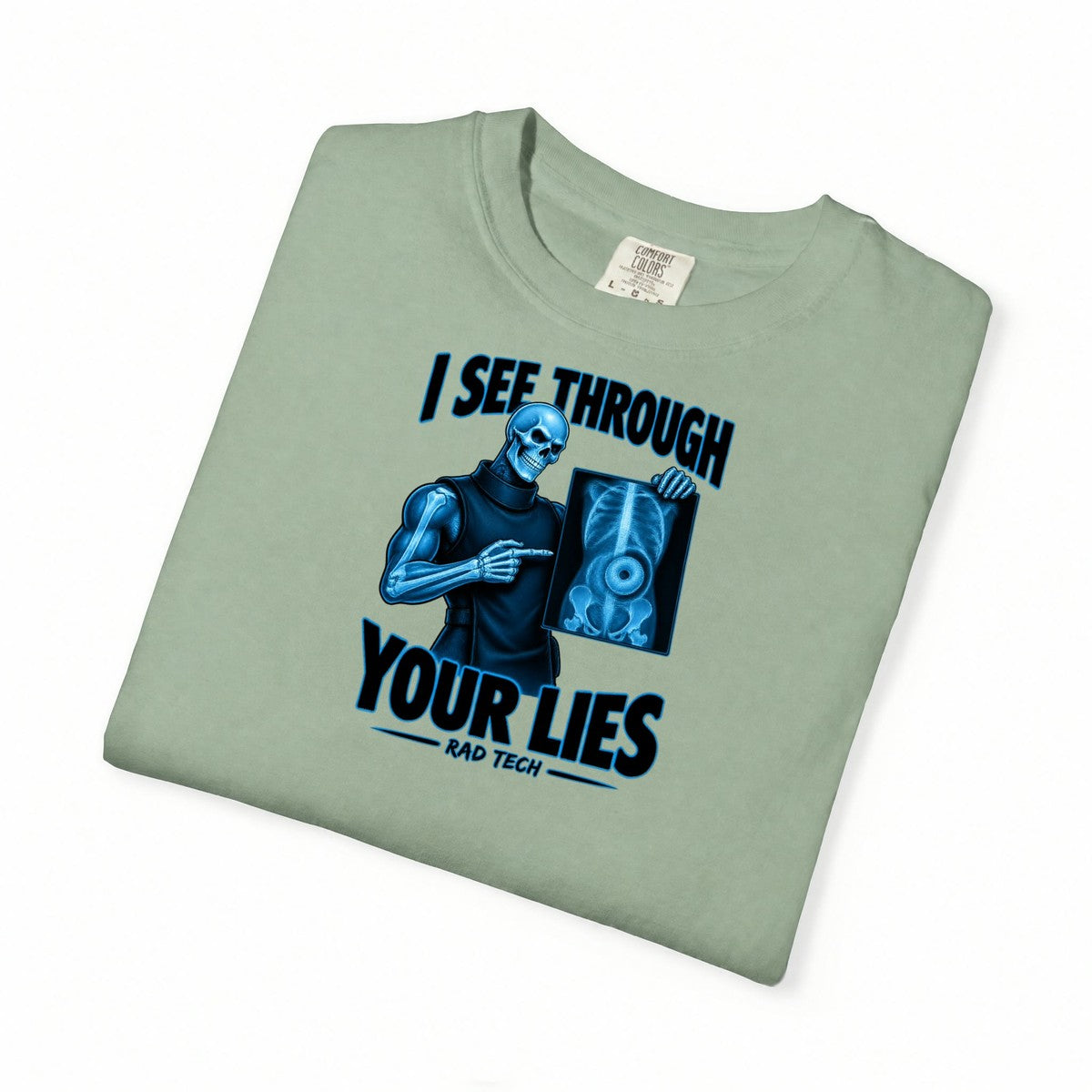 I See Through Your Lies Skeleton Rad Tech Comfort Colors T-Shirt folded