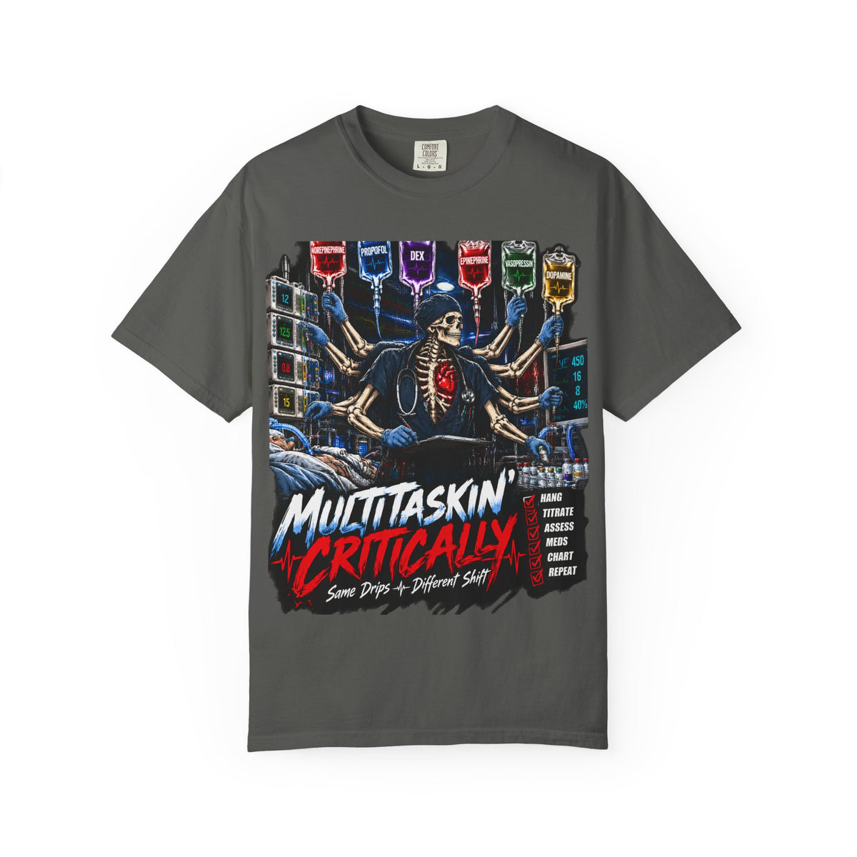Multitaskin' Critically Same Drips Different Shift Skeleton ICU Nurse Comfort Colors T-Shirt