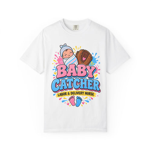 Baby Catcher Labor and Delivery Nurse Comfort Colors T-Shirt