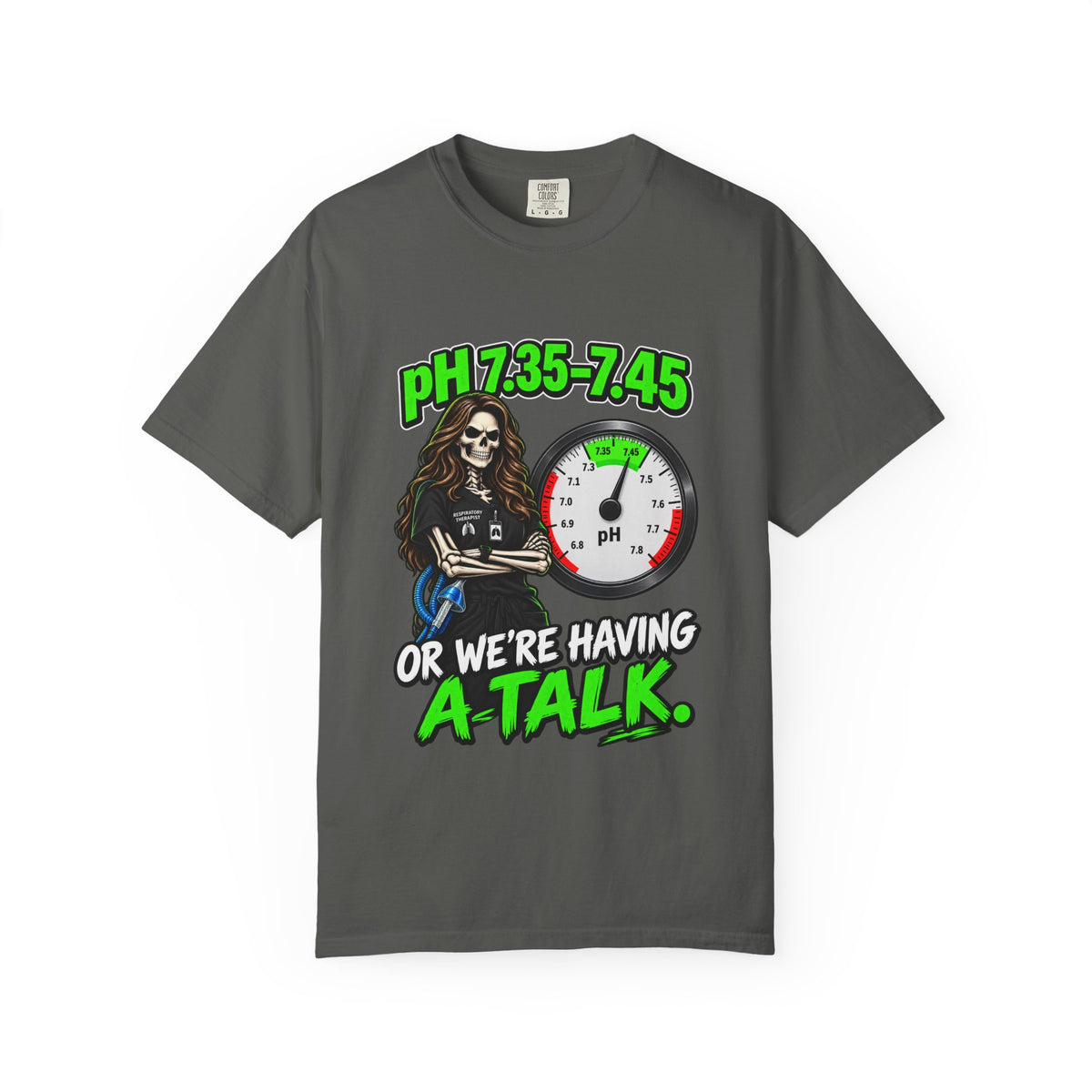 pH 7.35-7.45 or We're Having a Talk Skeleton RT Comfort Colors T-Shirt