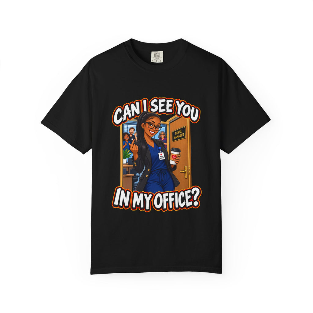 Can I See You in My Office Nurse Manager Comfort Colors T-Shirt