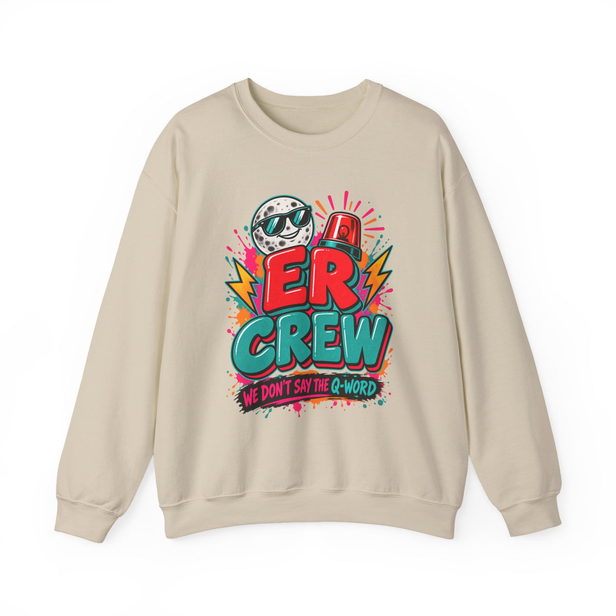 ER Crew We Don't Say the Q-Word ED Nurse Crewneck Sweatshirt