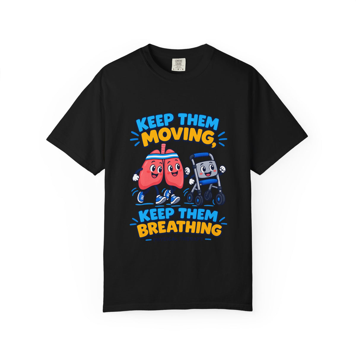 Keep Them Moving Keep Them Breathing Physical Therapist Comfort Colors T-Shirt