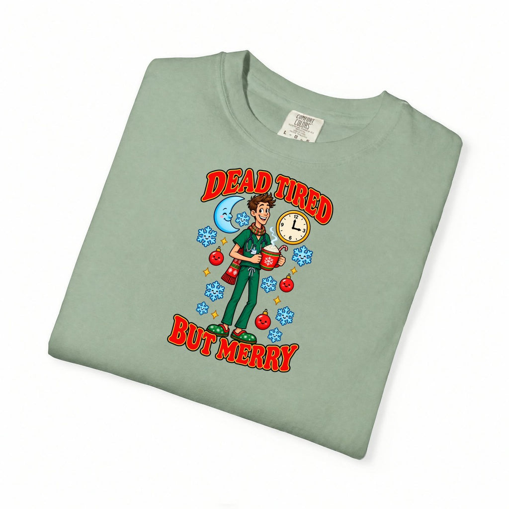 Dead Tired But Merry Night Shift Christmas Comfort Colors T-Shirt
