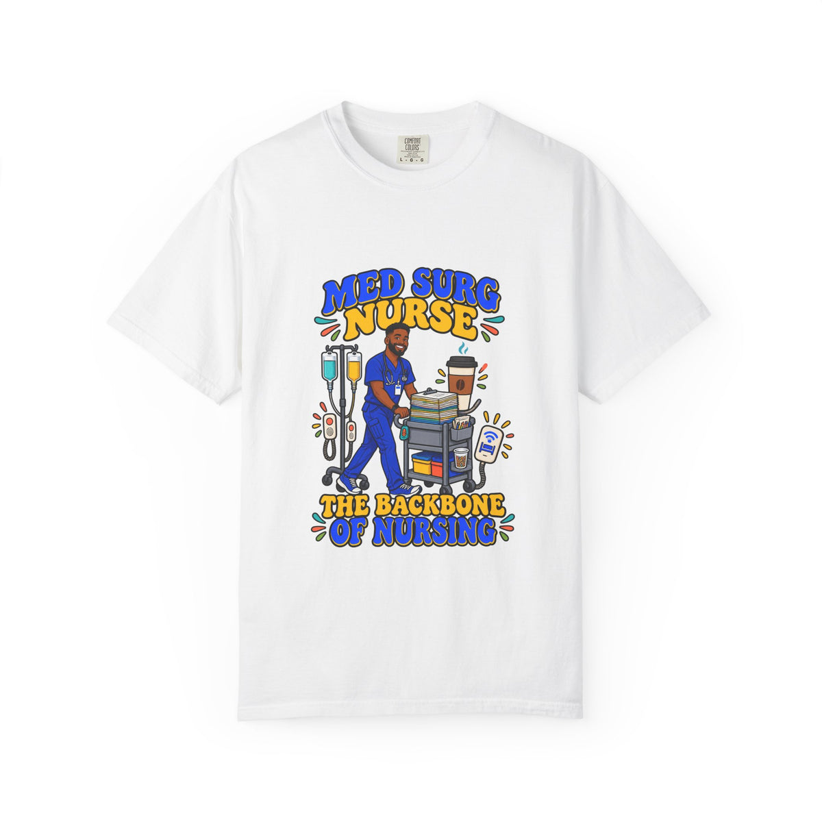 Med Surg Male Nurse The Backbone of Nursing Tee