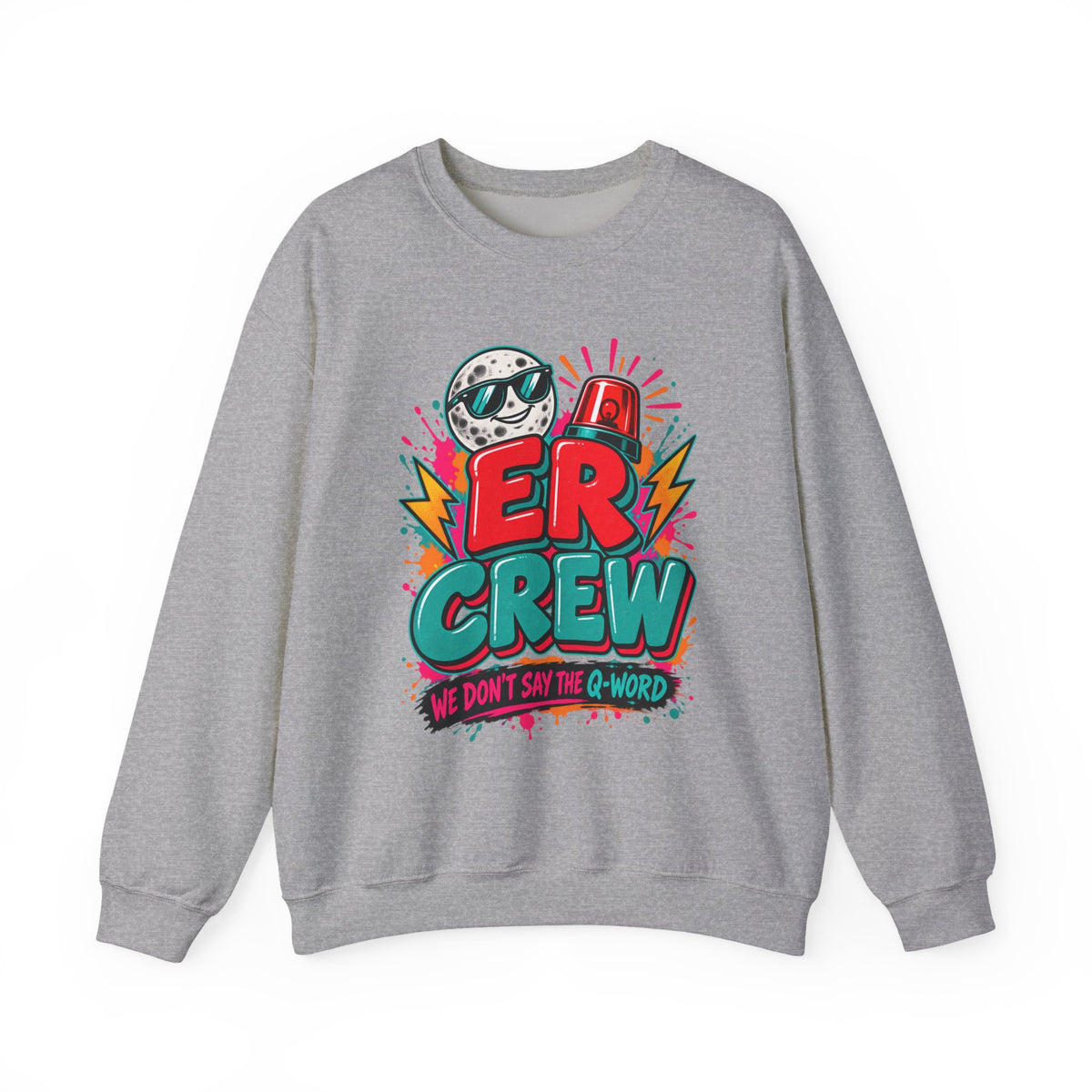 ER Crew We Don't Say the Q-Word ED Nurse Crewneck Sweatshirt