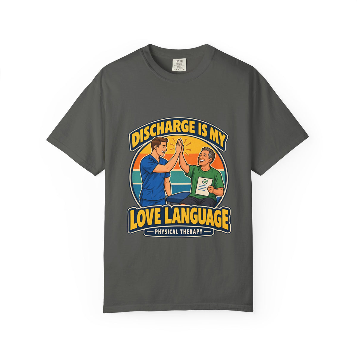 Discharge Is My Love Language Male Physical Therapist Comfort Colors T-Shirt