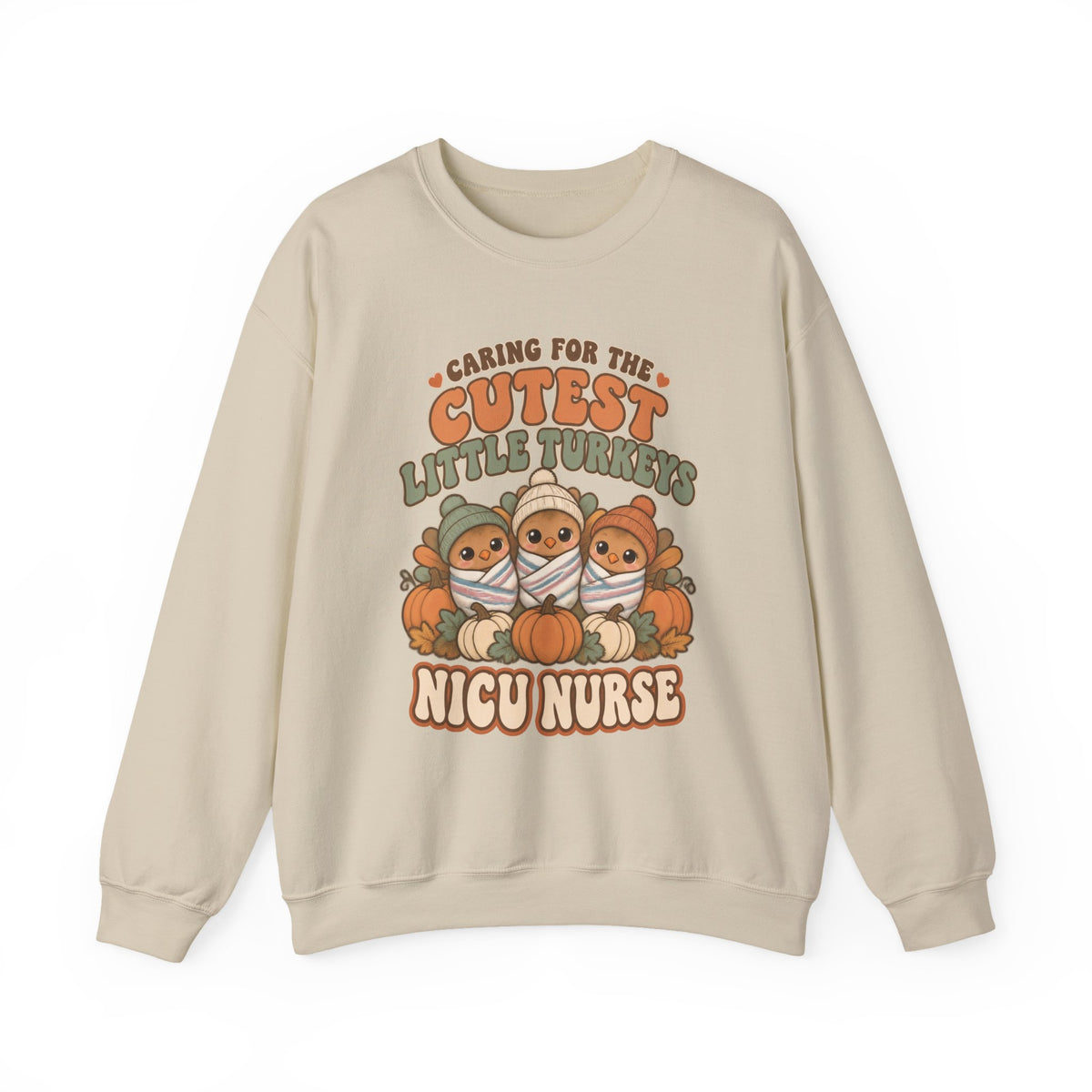 Caring for the Cutest Little Turkeys NICU Nurse Thanksgiving Crewneck Sweatshirt
