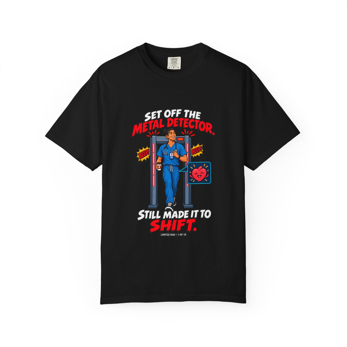Set Off the Metal Detector Still Made It to Shift Hip Replacement Nurse Limited Edition Comfort Colors T-Shirt