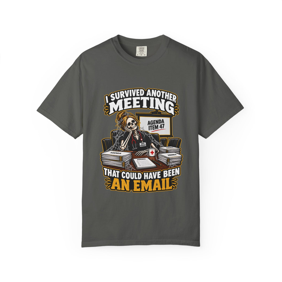 I Survived Another Meeting That Could Have Been an Email Nurse Manager Comfort Colors T-Shirt