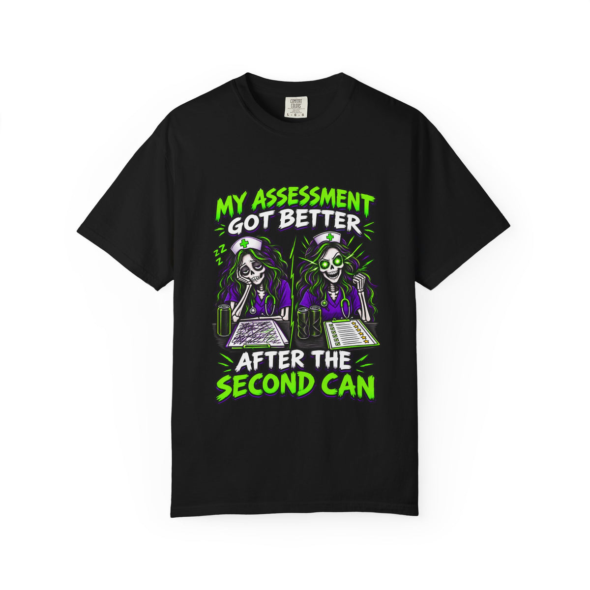 My Assessment Got Better After the Second Can Skeleton Nurse Comfort Colors T-Shirt