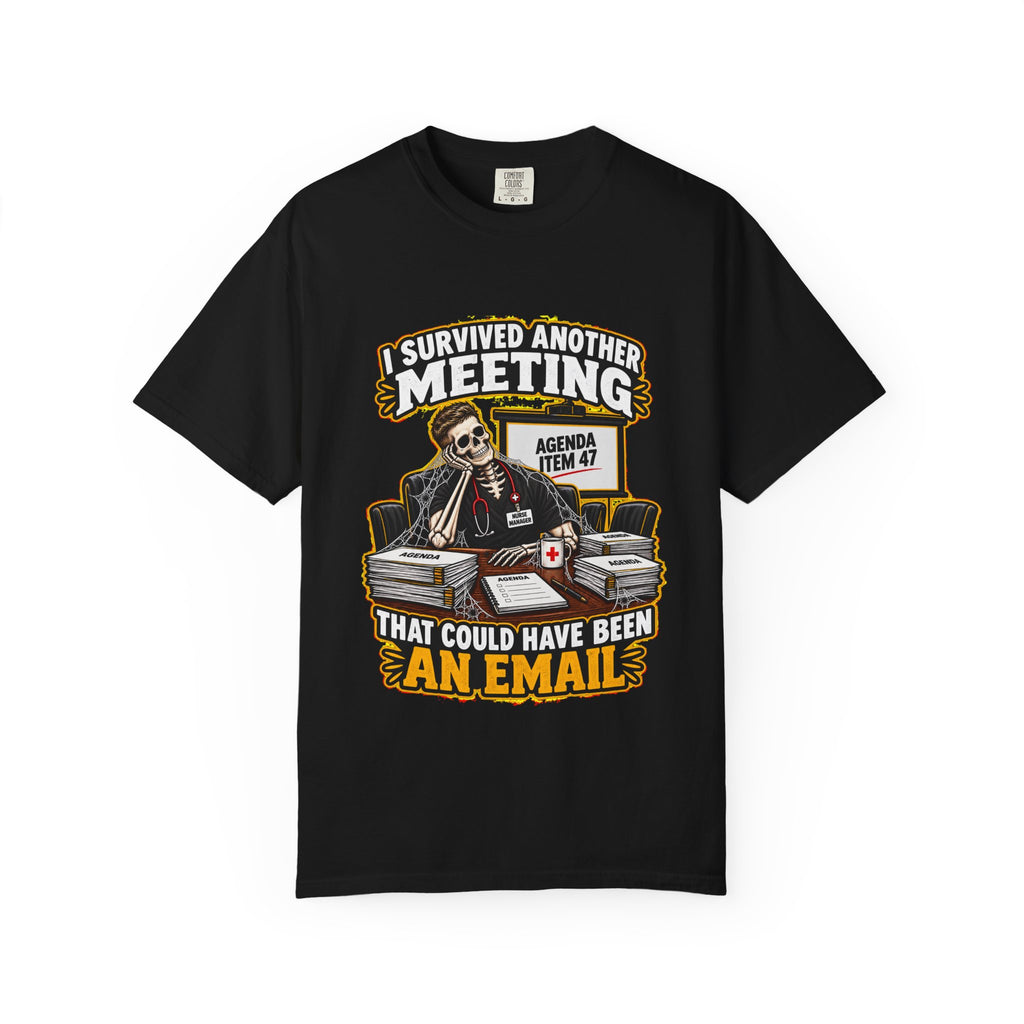 I Survived Another Meeting That Could Have Been an Email Male Nurse Manager Comfort Colors T-Shirt