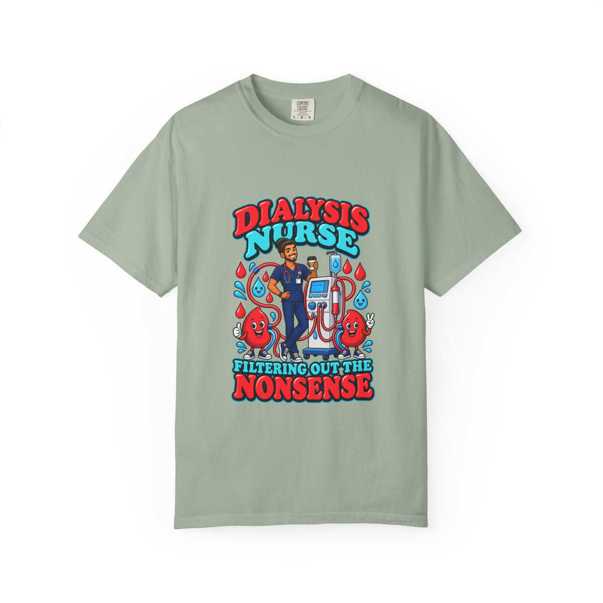 Dialysis Male Nurse Filtering Out the Nonsense Tee