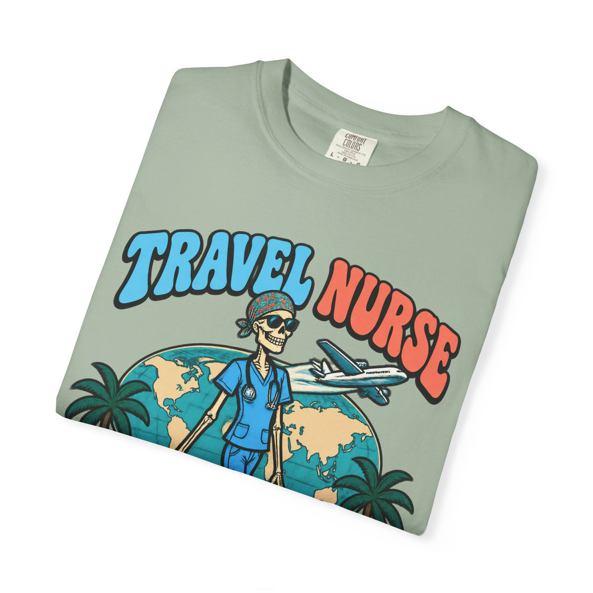 Travel Nurse Have Scrubs Will Travel Skinny Skeleton Comfort Colors T-Shirt