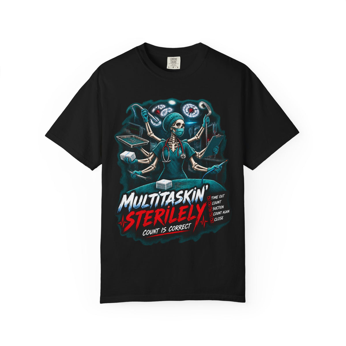Multitaskin' Sterilely Skeleton OR Nurse Comfort Colors T-Shirt