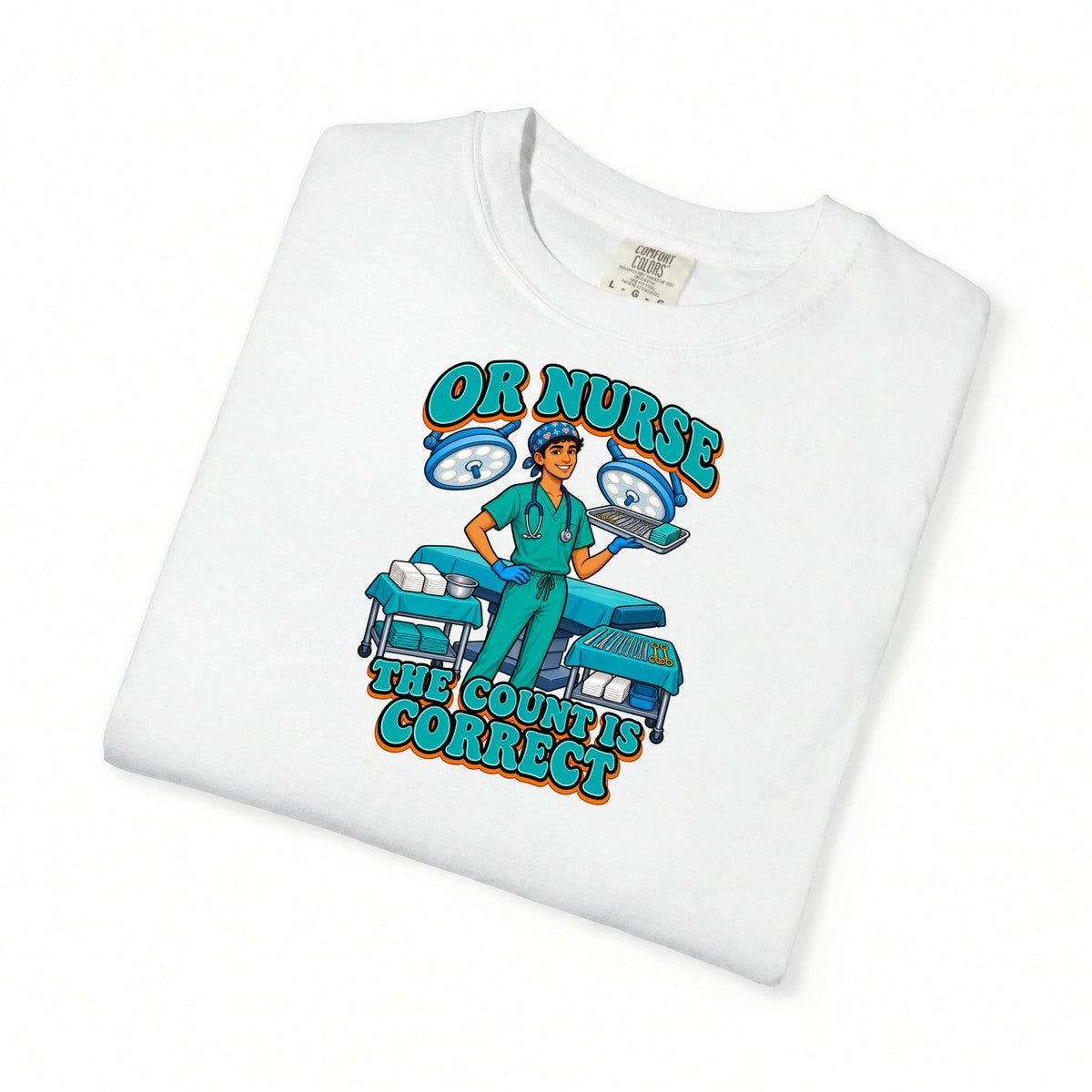 OR Male Nurse The Count Is Correct Tee