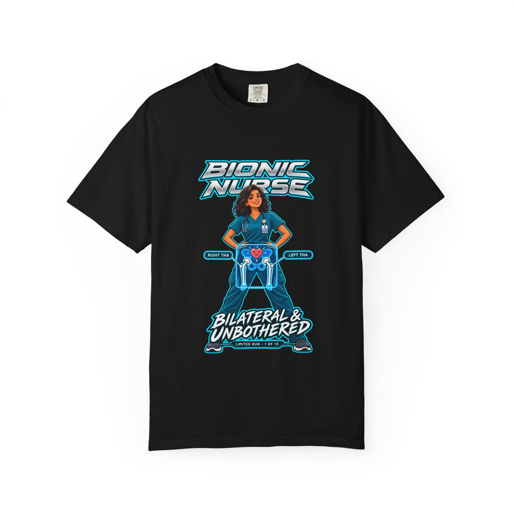 Bionic Nurse Bilateral and Unbothered Hip Replacement Womens Limited Edition Comfort Colors T-Shirt