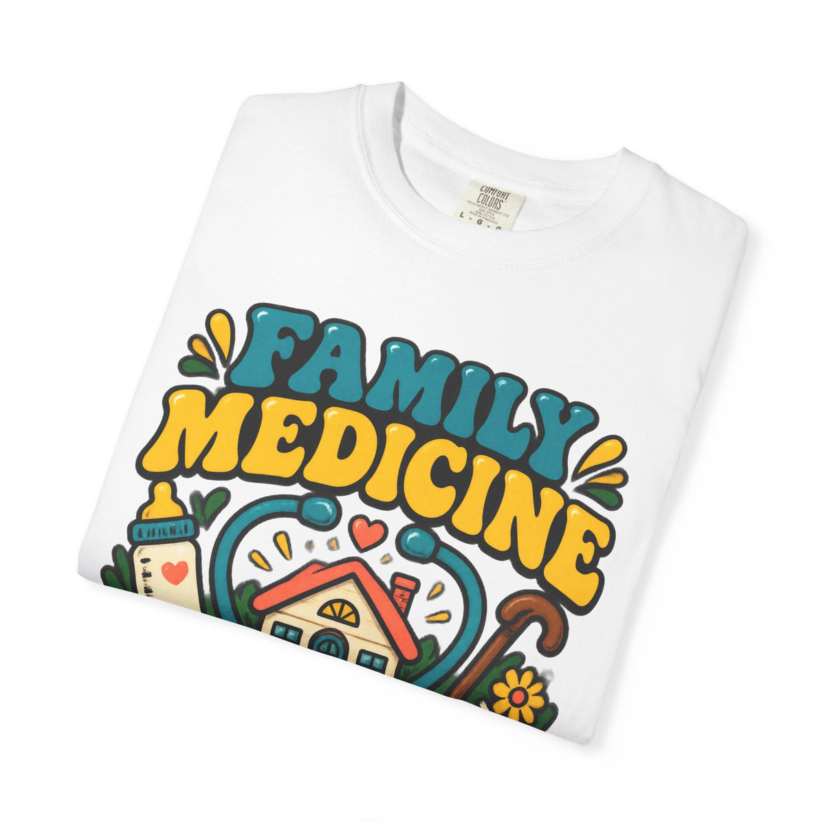 Family Medicine Babies to Grandmas I Got You Doctor Comfort Colors T-Shirt