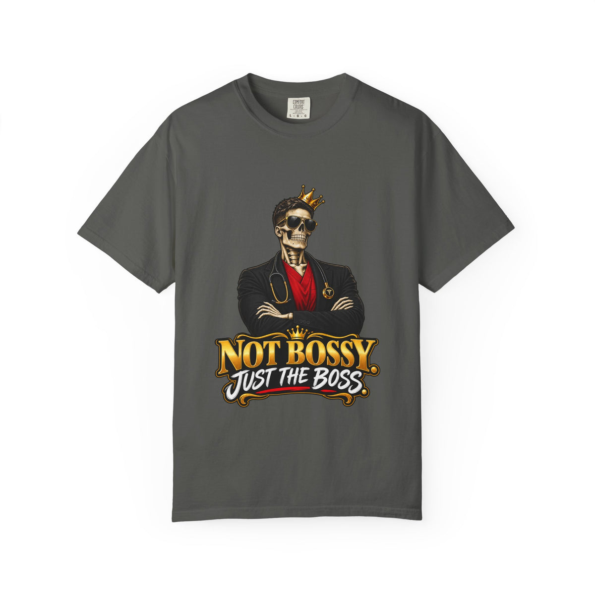 Not Bossy Just the Boss Skeleton Male Nurse Manager Comfort Colors T-Shirt