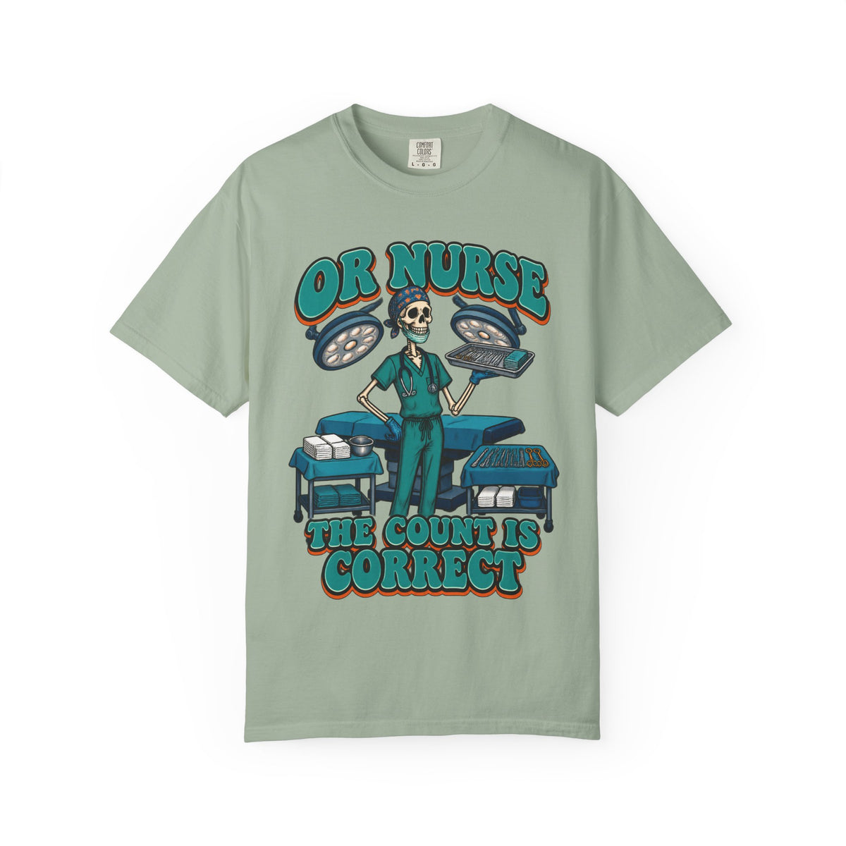 OR Nurse The Count Is Correct Skinny Skeleton Comfort Colors T-Shirt