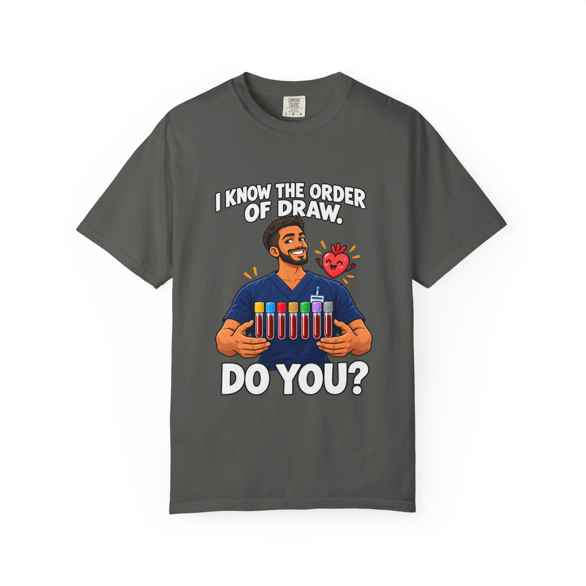 I Know the Order of Draw Do You Male Phlebotomist Comfort Colors T-Shirt
