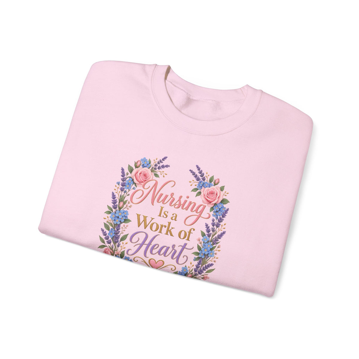 Nursing Is a Work of Heart Crewneck Sweatshirt