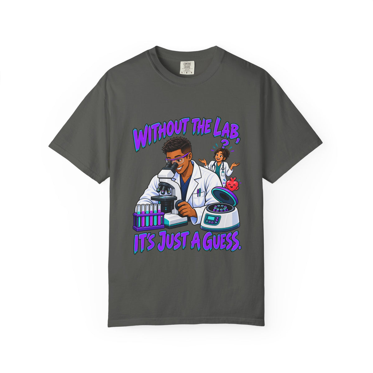 Without the Lab It's Just a Guess Male Lab Tech Comfort Colors T-Shirt