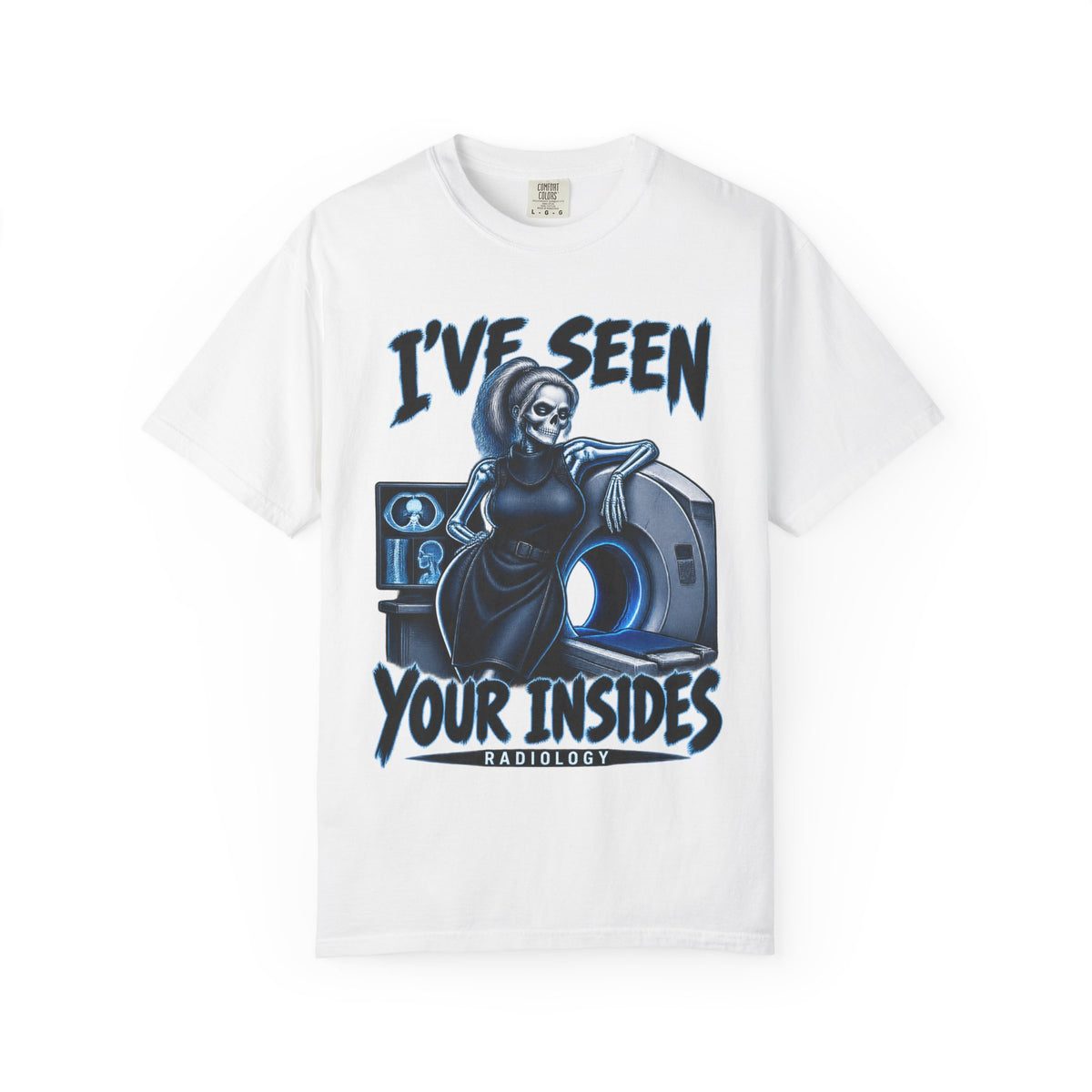 I've Seen Your Insides Radiology Skeleton Rad Tech Comfort Colors T-Shirt