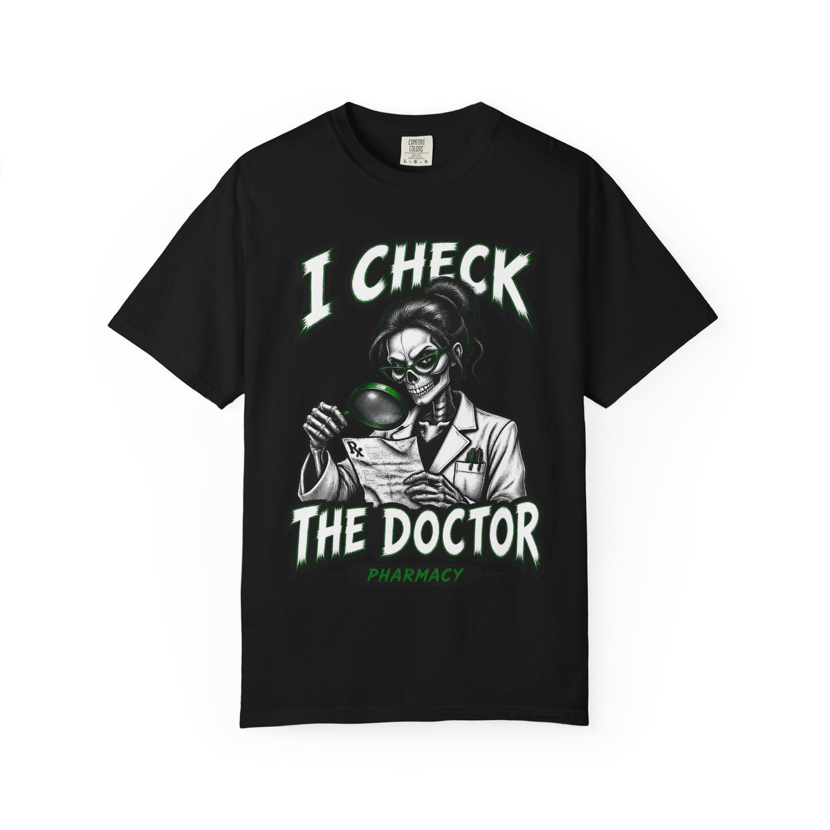 I Check the Doctor Pharmacy Skeleton Pharmacy Comfort Colors T-Shirt