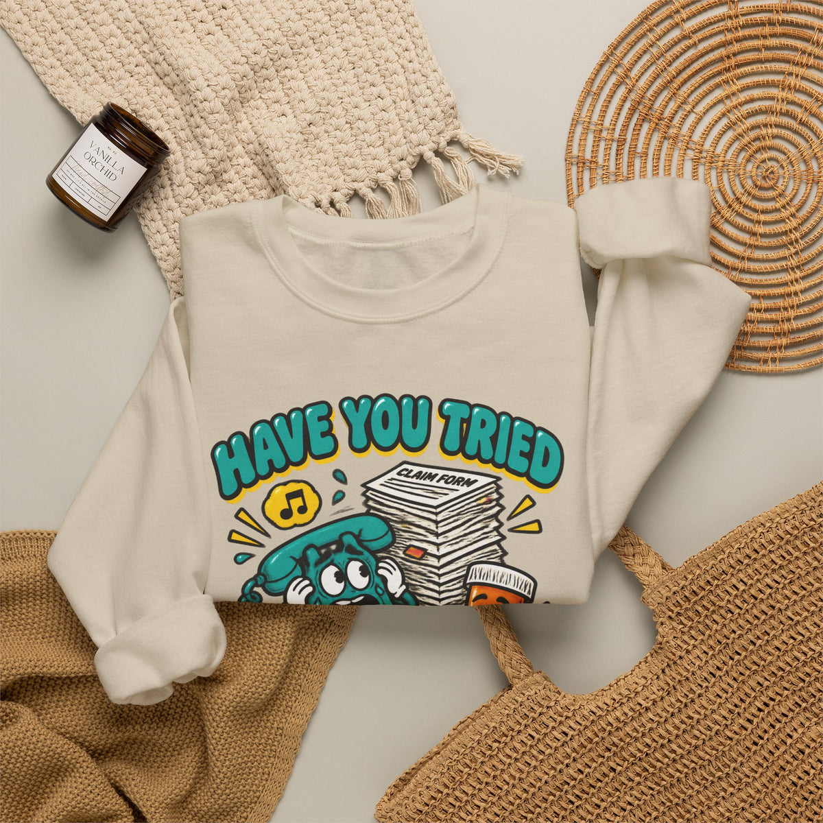 Have You Tried Calling Your Insurance Funny Pharmacy Team Crewneck Sweatshirt