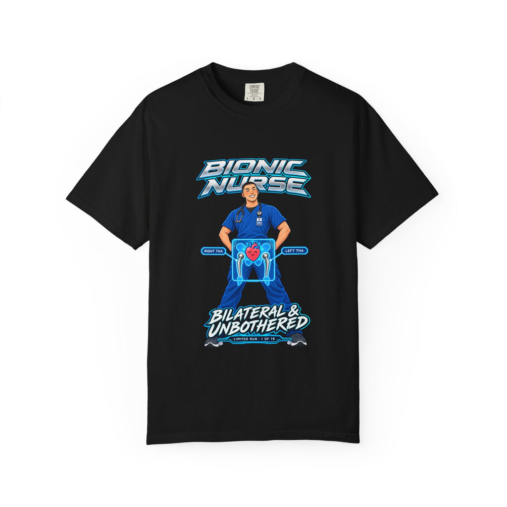 Bionic Nurse Bilateral and Unbothered Hip Replacement X-Ray Limited Edition Comfort Colors T-Shirt
