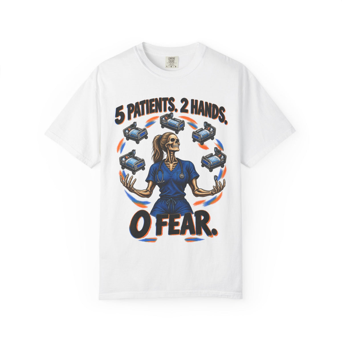 5 Patients 2 Hands 0 Fear Skeleton Med Surg Nurse Comfort Colors T-Shirt