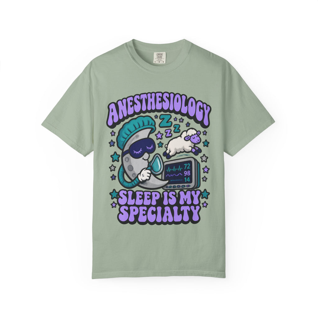Anesthesiology Sleep Is My Specialty Funny Anesthesiologist Comfort Colors T-Shirt