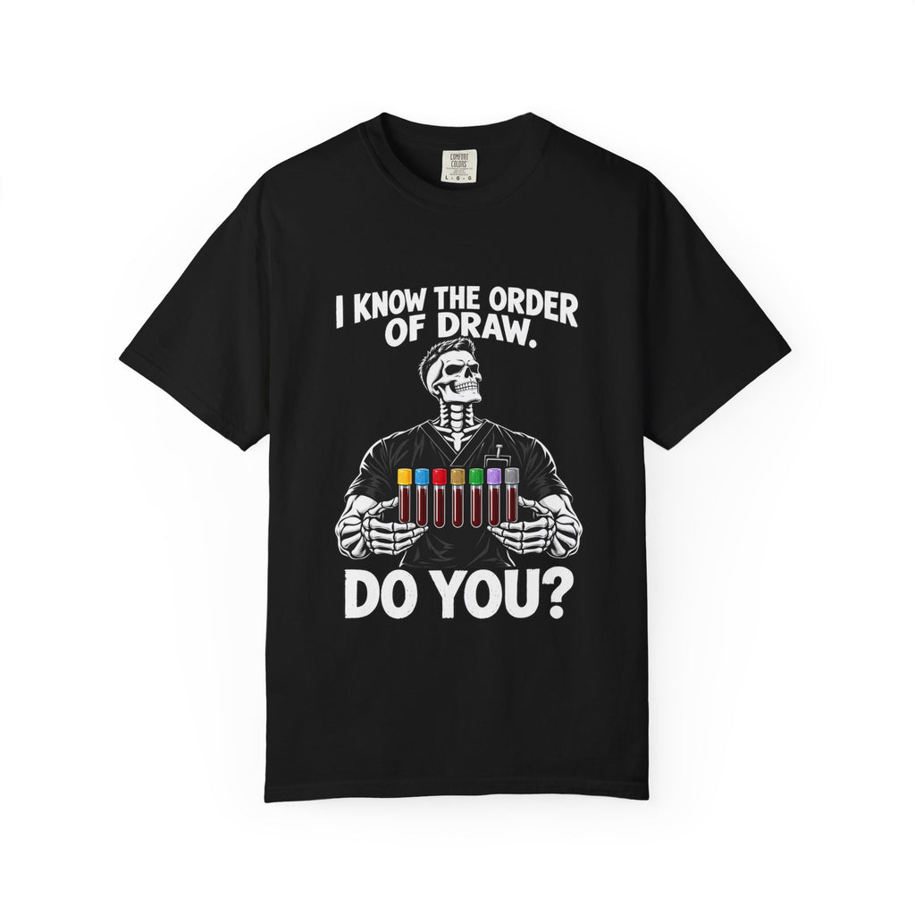 I Know the Order of Draw Do You Male Skeleton Phlebotomist Comfort Colors T-Shirt