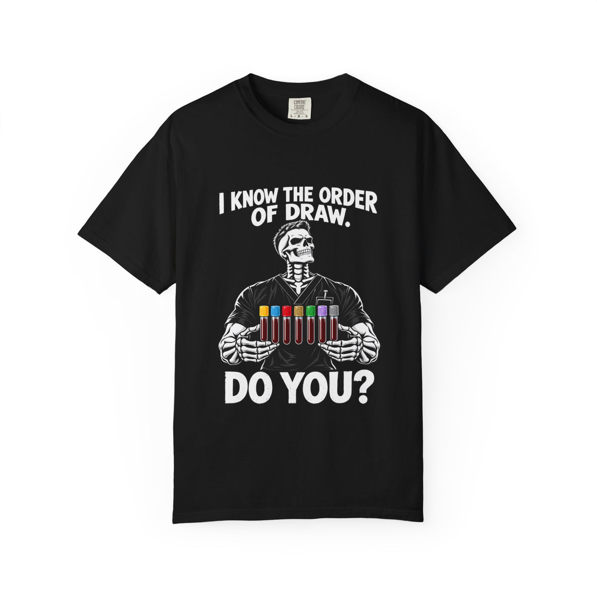 I Know the Order of Draw Do You Male Skeleton Phlebotomist Comfort Colors T-Shirt