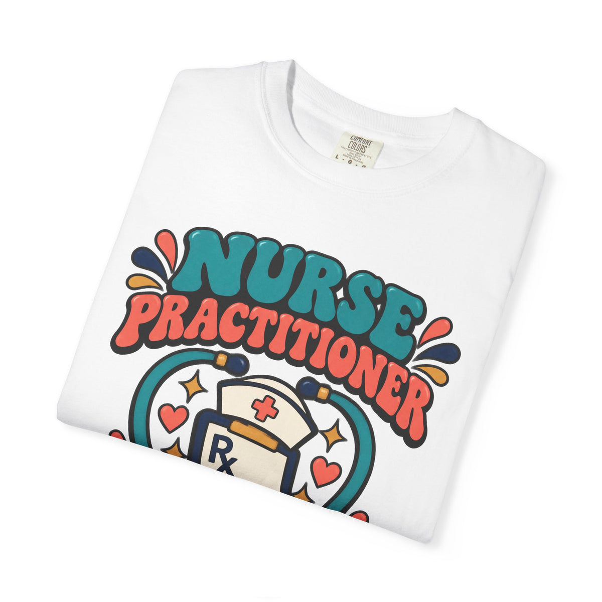 Nurse Practitioner Nurse First Provider Always Comfort Colors T-Shirt