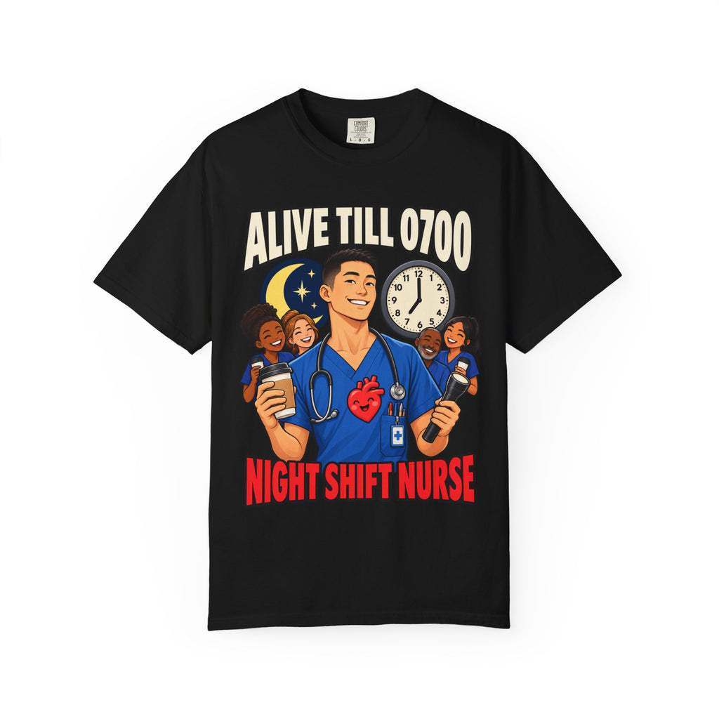 Alive Till 0700 Night Shift Male Nurse Tee