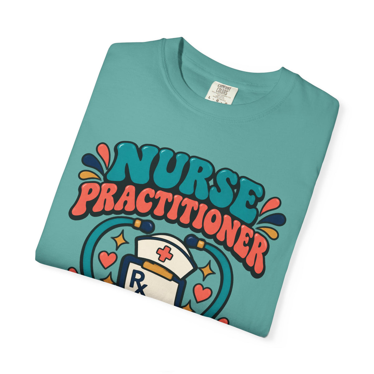 Nurse Practitioner Nurse First Provider Always Comfort Colors T-Shirt