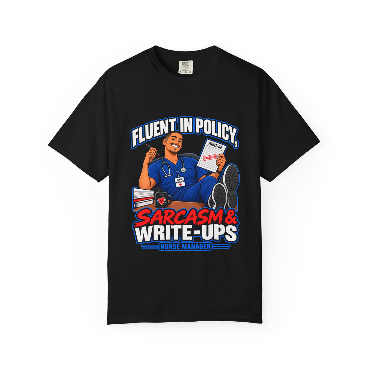 Fluent in Policy Sarcasm and Write-Ups Male Nurse Manager Comfort Colors T-Shirt