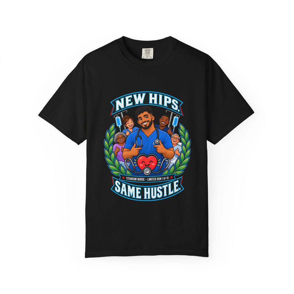 New Hips Same Hustle Titanium Nurse Hip Replacement Limited Edition Comfort Colors T-Shirt