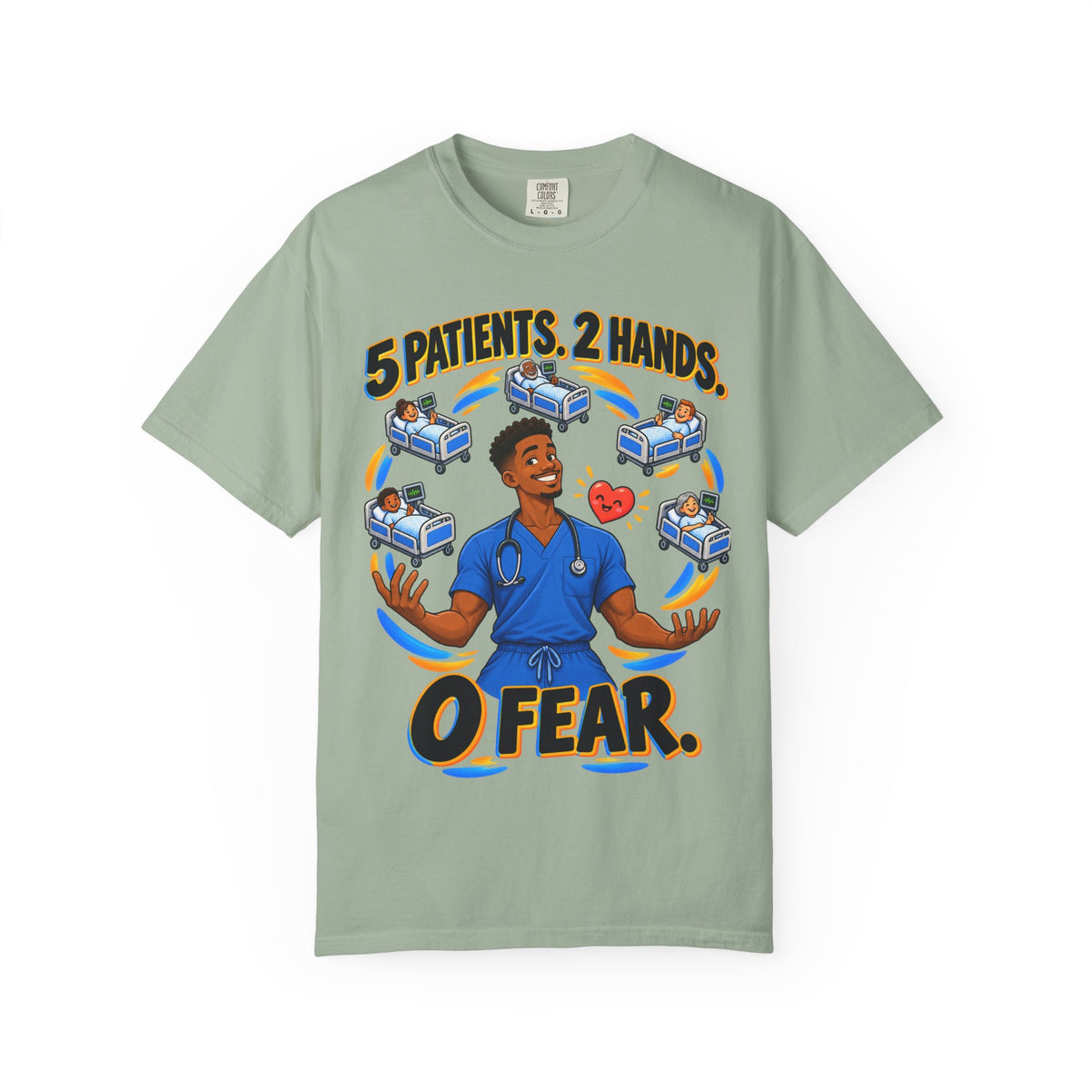 5 Patients 2 Hands 0 Fear Male Med Surg Nurse Comfort Colors T-Shirt